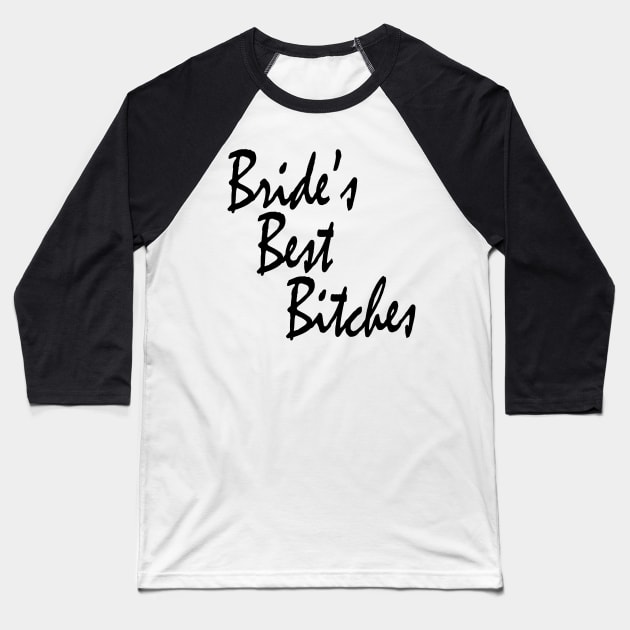 Bride's Best Bitches Bachelorette Party Matching Baseball T-Shirt by DeesDeesigns